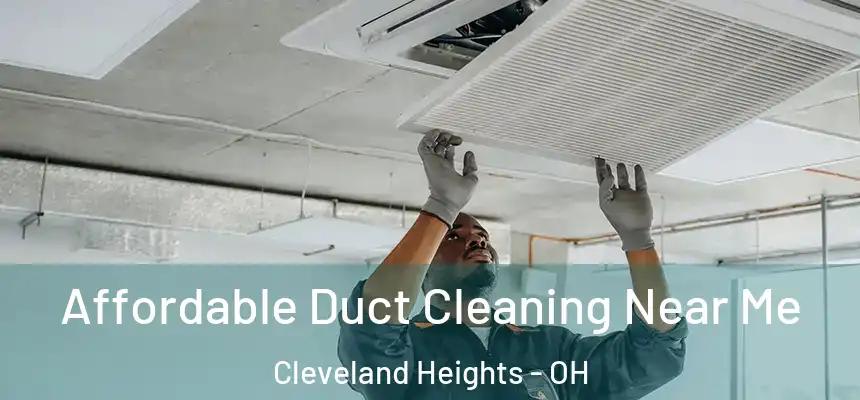 Affordable Duct Cleaning Near Me Cleveland Heights - OH