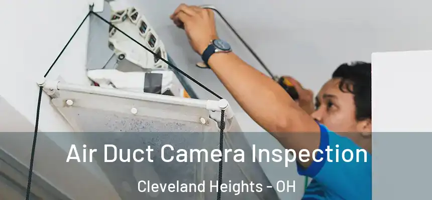 Air Duct Camera Inspection Cleveland Heights - OH