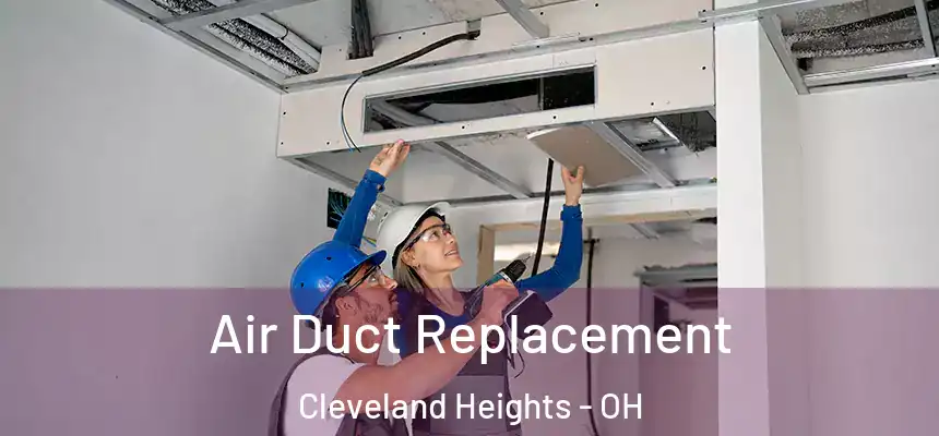  Air Duct Replacement Cleveland Heights - OH