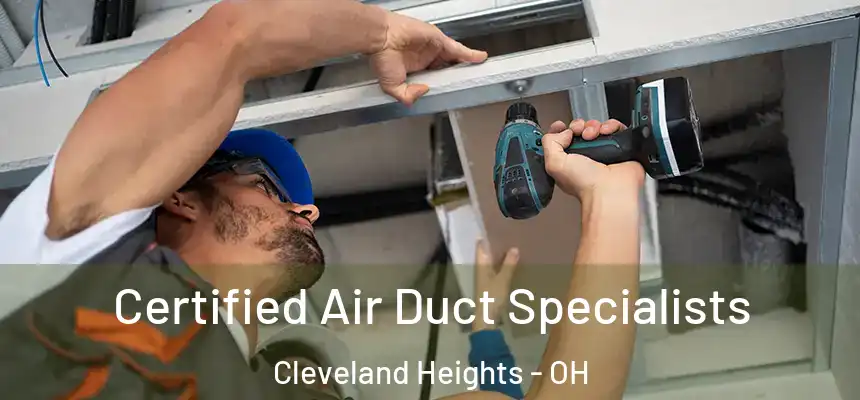 Certified Air Duct Specialists Cleveland Heights - OH