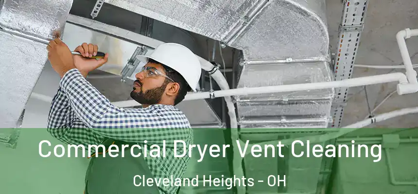 Commercial Dryer Vent Cleaning Cleveland Heights - OH