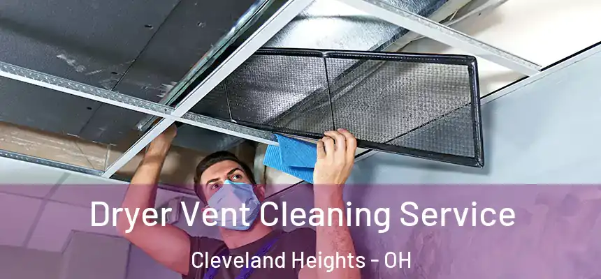 Dryer Vent Cleaning Service Cleveland Heights - OH