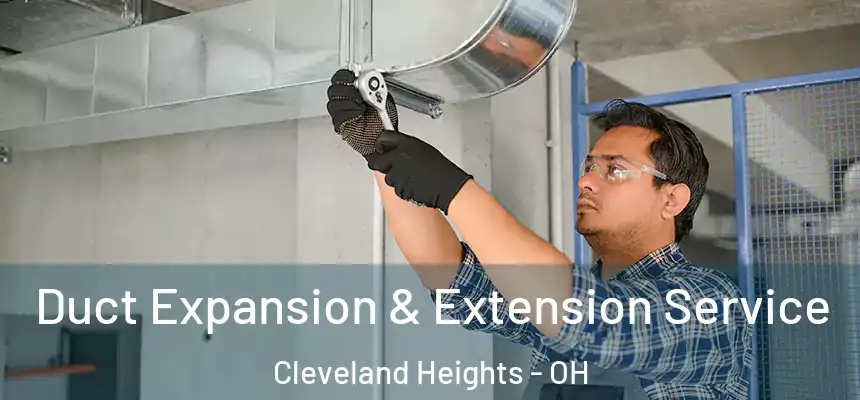  Duct Expansion & Extension Service Cleveland Heights - OH