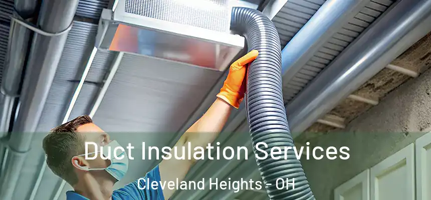 Duct Insulation Services Cleveland Heights - OH