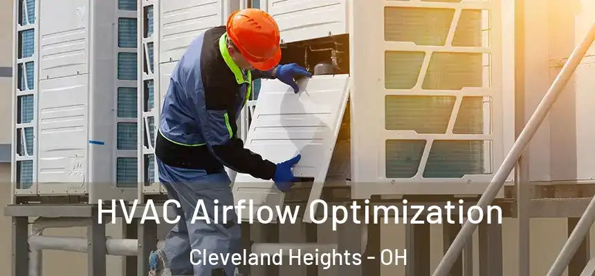  HVAC Airflow Optimization Cleveland Heights - OH