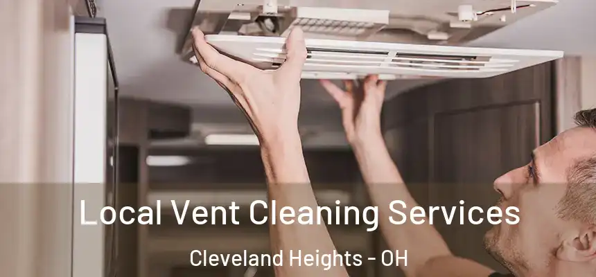  Local Vent Cleaning Services Cleveland Heights - OH