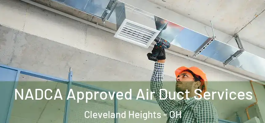  NADCA Approved Air Duct Services Cleveland Heights - OH